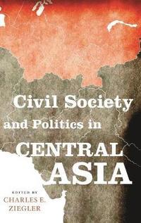 bokomslag Civil Society and Politics in Central Asia