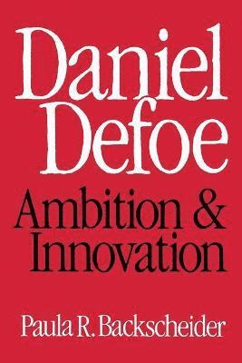 Paula R Backscheider - Daniel Defoe, Häftad