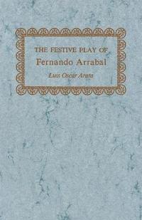 bokomslag The Festive Play of Fernando Arrabal