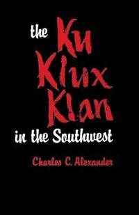 bokomslag The Ku Klux Klan in the Southwest