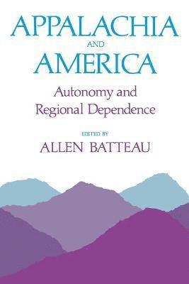 Allen Batteau - Appalachia and America, Häftad
