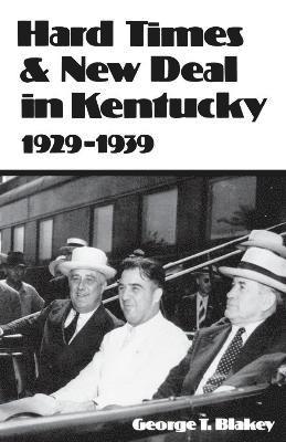 George T. Blakey, George T Blakey - Hard Times and New Deal in Kentucky, Häftad