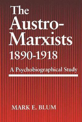 The Austro-Marxists 1890-1918 1