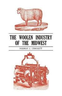 bokomslag The Woolen Industry of the Midwest