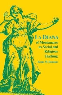 bokomslag La Diana of Montemayor as Social and Religious Teaching