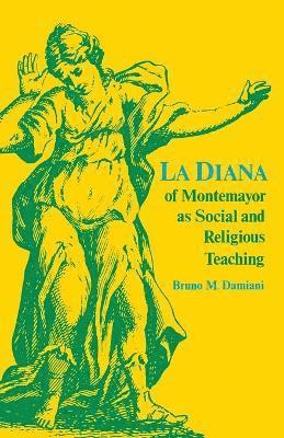La Diana of Montemayor as Social and Religious Teaching 1