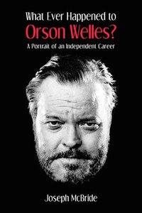 bokomslag What Ever Happened to Orson Welles?: A Portrait of an Independent Career