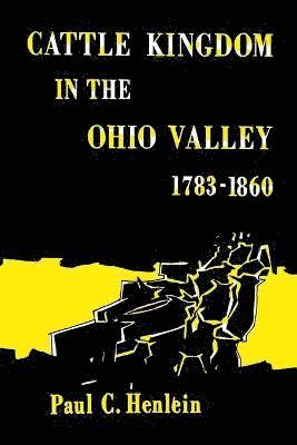 Cattle Kingdom in the Ohio Valley 1783-1860 1