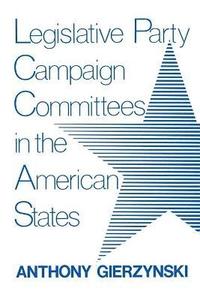bokomslag Legislative Party Campaign Committees in the American States