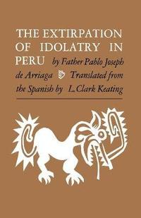 bokomslag The Extirpation of Idolatry in Peru