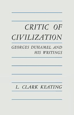 L. Clark Keating, L Clark Keating - Critic of Civilization, Häftad