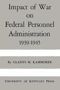 bokomslag Impact of War on Federal Personnel Administration