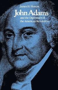 bokomslag John Adams and the Diplomacy of the American Revolution
