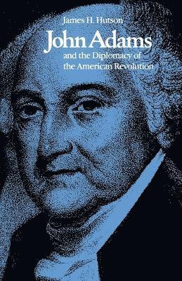 John Adams and the Diplomacy of the American Revolution 1