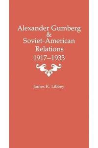 bokomslag Alexander Gumberg and Soviet-American Relations