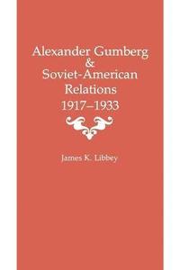 bokomslag Alexander Gumberg and Soviet-American Relations