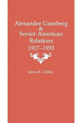 bokomslag Alexander Gumberg and Soviet-American Relations