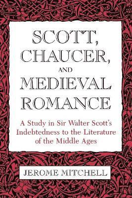 Jerome Mitchell - Scott, Chaucer, and Medieval Romance, Häftad