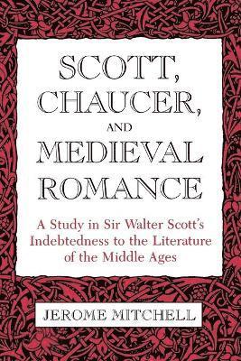 Scott, Chaucer, and Medieval Romance 1