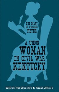 bokomslag A Union Woman in Civil War Kentucky