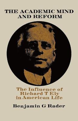 Benjamin G Rader - Academic Mind and Reform, Häftad