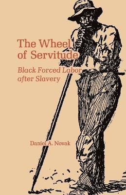 Daniel A. Novak, Daniel A Novak - Wheel of Servitude, Häftad
