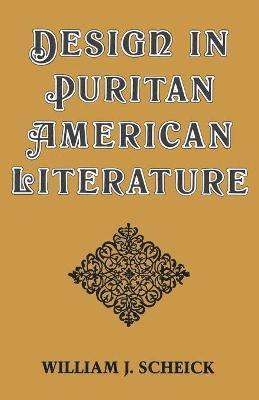 William J Scheick - Design in Puritan American Literature, Häftad