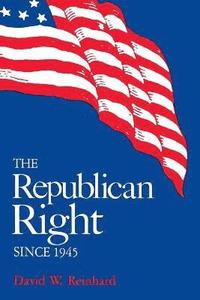 bokomslag The Republican Right since 1945