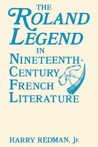 bokomslag Roland Legend in Nineteenth Century French Literature