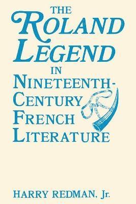 Roland Legend in Nineteenth Century French Literature 1