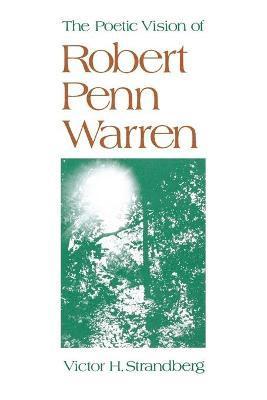 Victor H. Strandberg, Victor H Strandberg - Poetic Vision of Robert Penn Warren, Häftad