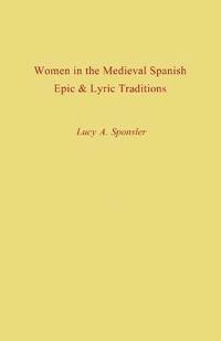 bokomslag Women in the Medieval Spanish Epic and Lyric Traditions