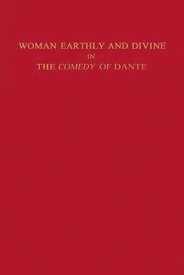 Woman Earthly and Divine in the Comedy of Dante