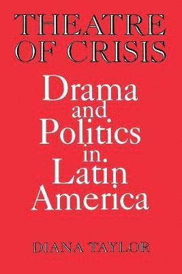 Diana Taylor - Theatre of Crisis, Häftad