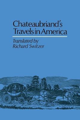 François-René de Chateaubriand, Richard Switzer - Chateaubriand's Travels in America, Häftad