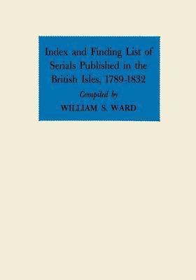 bokomslag Index and Finding List of Serials Published in the British Isles, 1789-1832