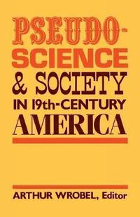 bokomslag Pseudo-Science and Society in 19th-Century America