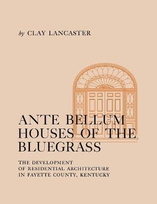 Ante Bellum Houses of the Bluegrass 1