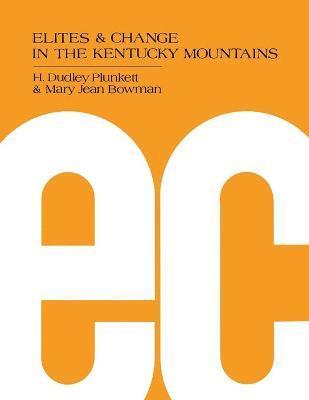 H Dudley Plunkett, Mary Jean Bowman - Elites and Change in the Kentucky Mountains, Häftad