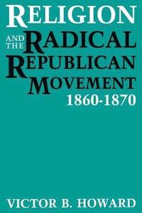 bokomslag Religion and the Radical Republican Movement, 1860-1870