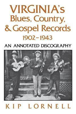 Kip Lornell - Virginia's Blues, Country, and Gospel Records, 1902-1943, Häftad