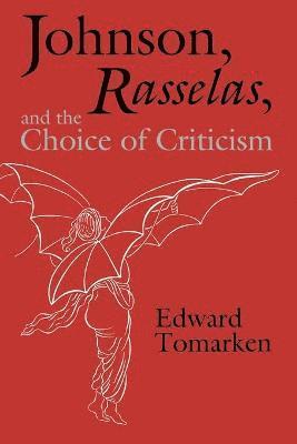 Johnson, Rasselas, and the Choice of Criticism 1