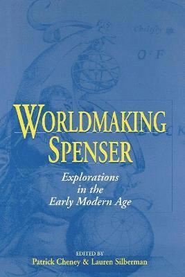 Patrick Cheney, Lauren Silberman - Worldmaking Spenser, Häftad