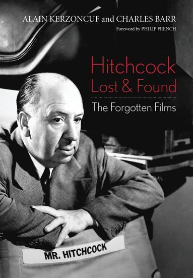 Alain Kerzoncuf, Charles Barr, Philip French - Hitchcock Lost and Found, Inbunden