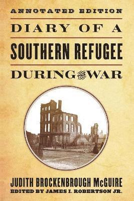Judith Brockenbrough McGuire, Judith Brockenbrough Mcguire, James I. Robertson, James I Robertson - Diary of a Southern Refugee during the War, Häftad