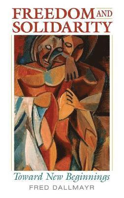 Fred Dallmayr - Freedom and Solidarity, Inbunden