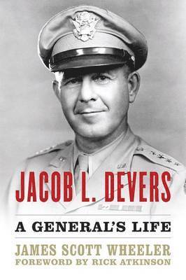 James Scott Wheeler, Rick Atkinson - Jacob L. Devers, Inbunden