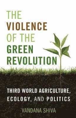 bokomslag The Violence of the Green Revolution