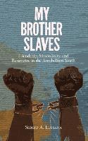 Sergio A Lussana - My Brother Slaves, Inbunden