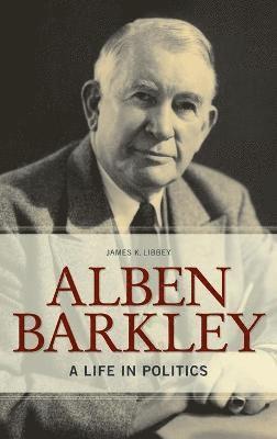 James K Libbey - Alben Barkley, Inbunden